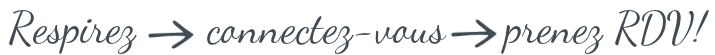 Respirez » Connectez-vous » Prenez RDV !